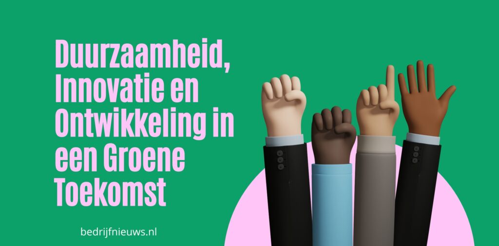 Duurzaamheid, Innovatie en Ontwikkeling in een Groene Toekomst